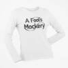 A Fool's Mockery Long Sleeve T-Shirt, A Fool's Mockery Logo White Long Sleeve T-Shirt