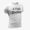 A Fool's Mockery T-Shirt, A Fool's Mockery Logo White T-Shirt