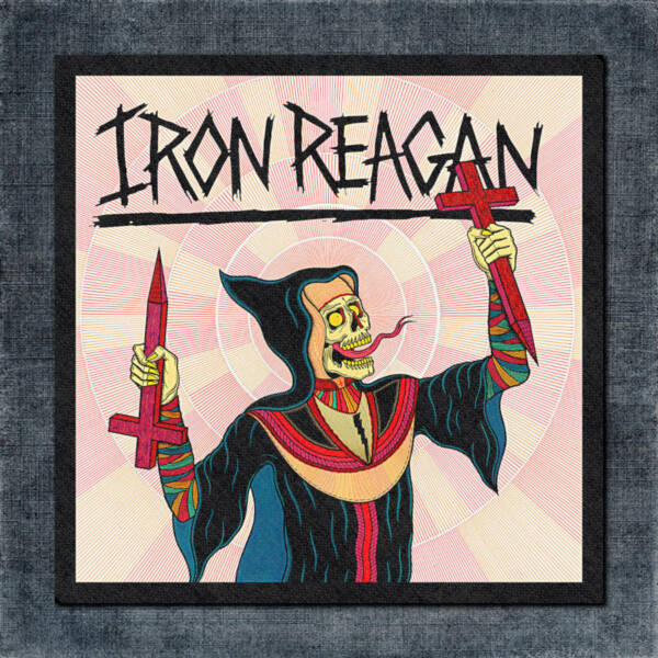 Iron Reagan Back Patch, Iron Reagan – Crossover Ministry Big Back Patch
